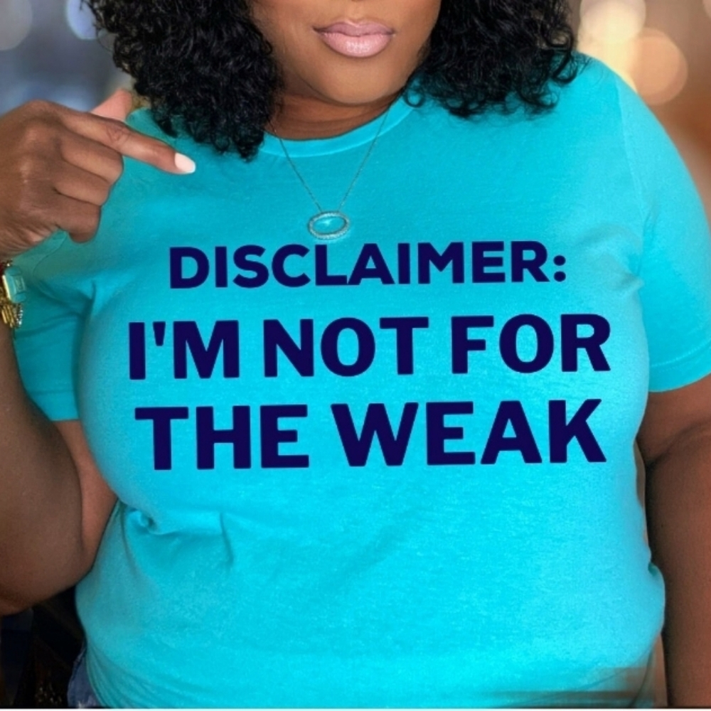 Not for the WEAK Tee